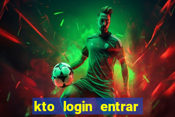 kto login entrar na minha conta