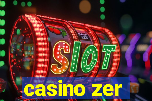 casino zer