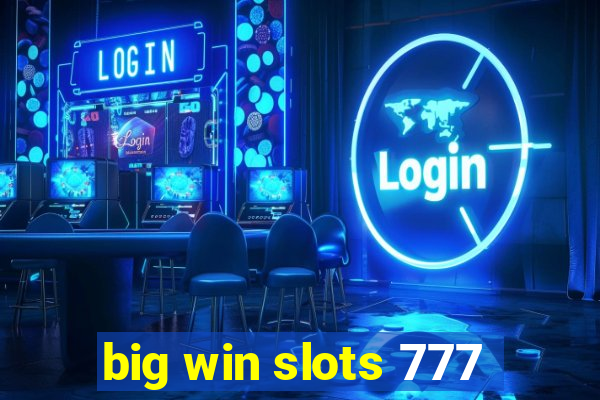 big win slots 777