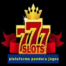 plataforma pandora jogos