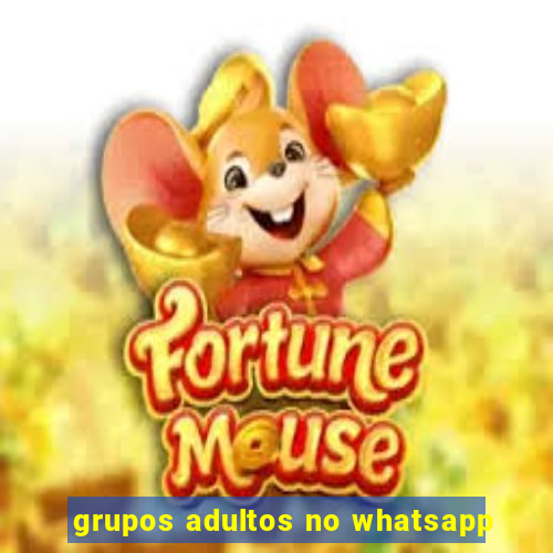 grupos adultos no whatsapp