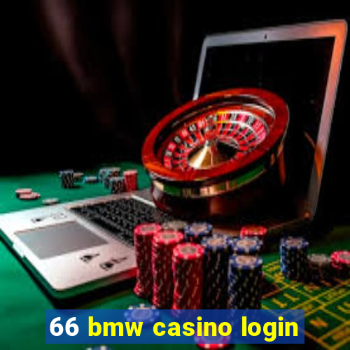 66 bmw casino login