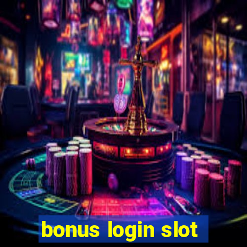 bonus login slot