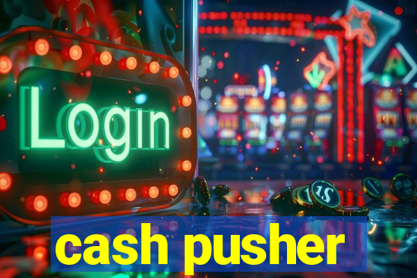 cash pusher