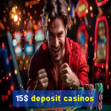 15$ deposit casinos