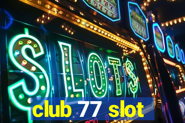 club 77 slot