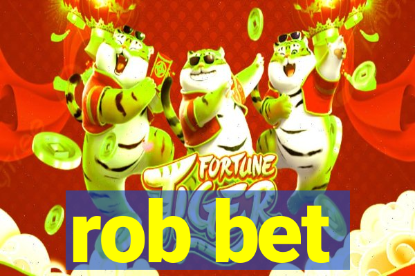 rob bet