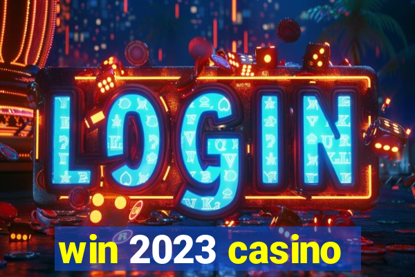 win 2023 casino