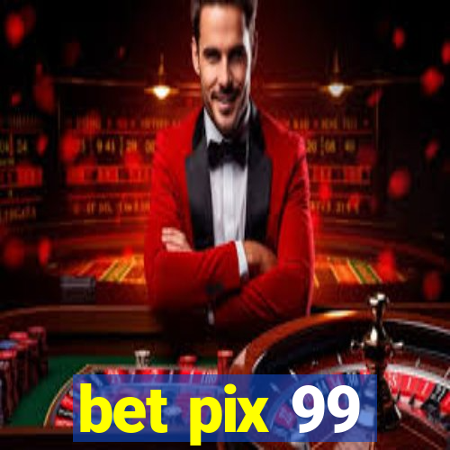 bet pix 99