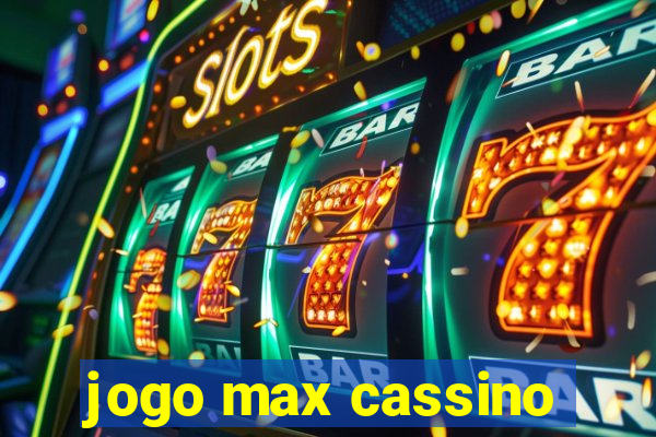 jogo max cassino