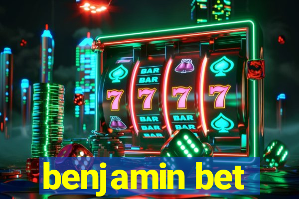 benjamin bet