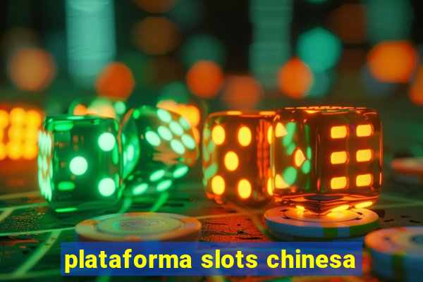 plataforma slots chinesa