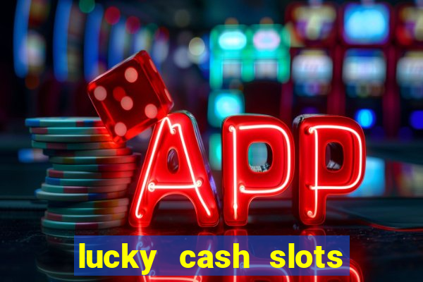 lucky cash slots money game