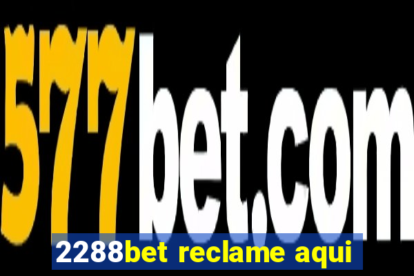 2288bet reclame aqui