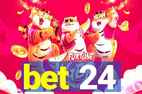 bet 24