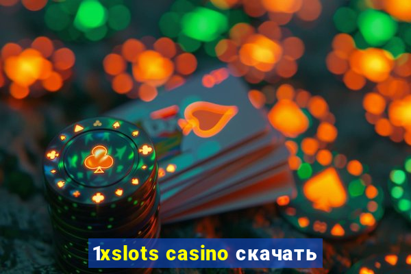 1xslots casino скачать