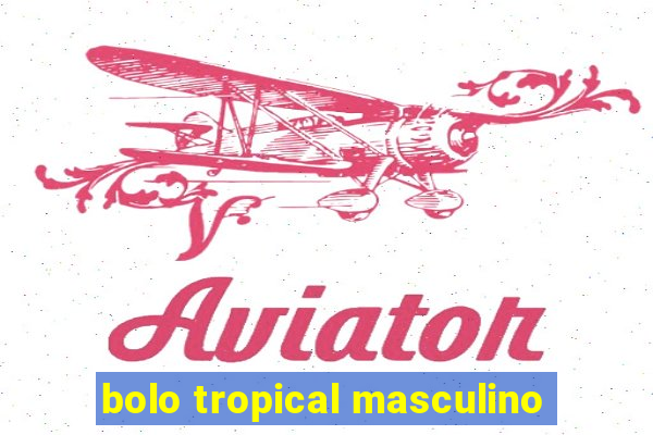 bolo tropical masculino