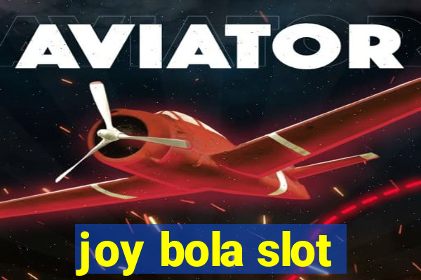 joy bola slot