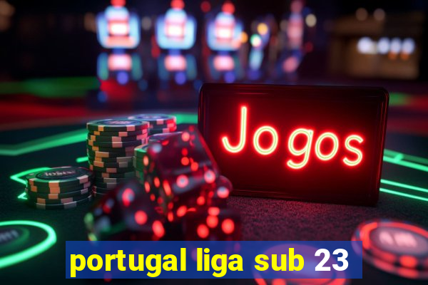 portugal liga sub 23