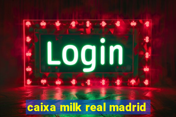 caixa milk real madrid