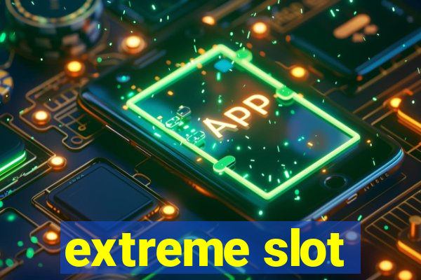 extreme slot