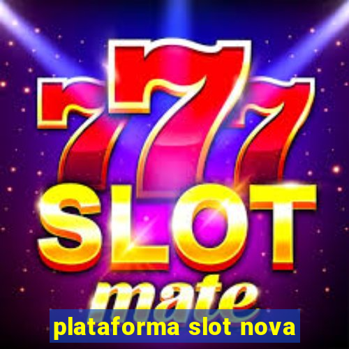 plataforma slot nova