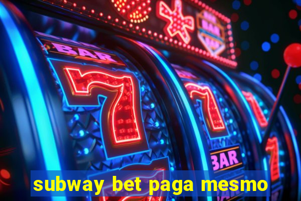 subway bet paga mesmo