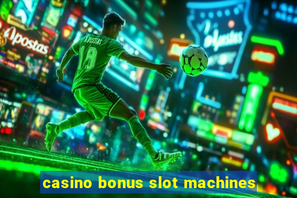 casino bonus slot machines