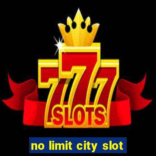 no limit city slot