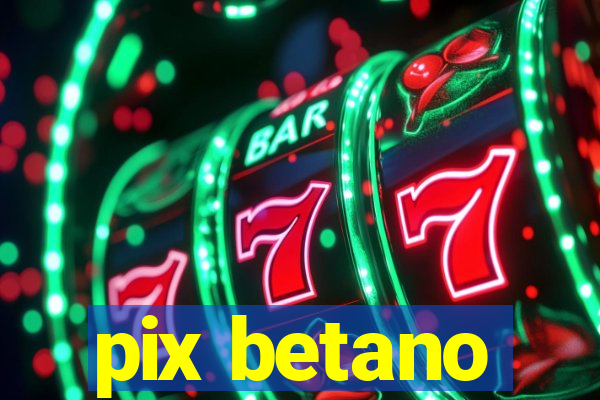 pix betano