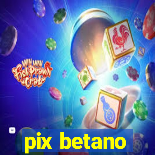 pix betano