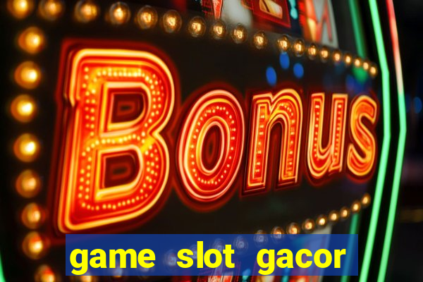 game slot gacor hari ini