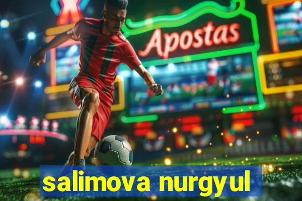 salimova nurgyul