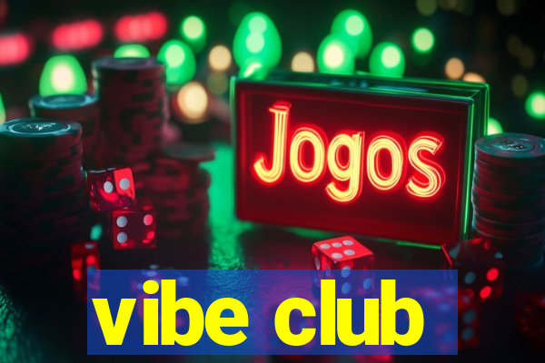 vibe club