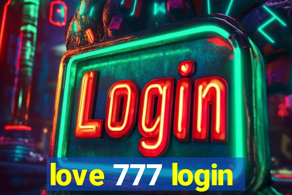 love 777 login