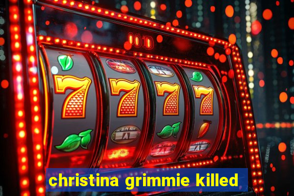 christina grimmie killed