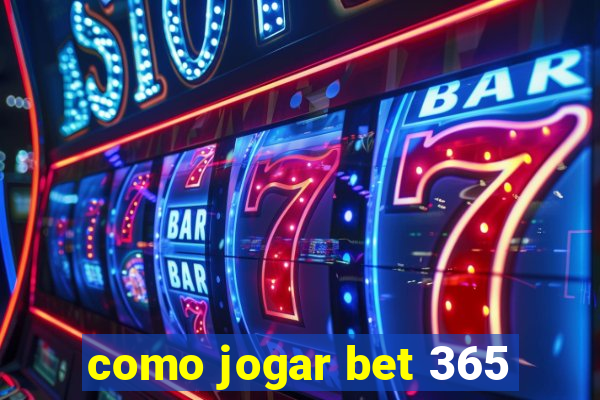 como jogar bet 365