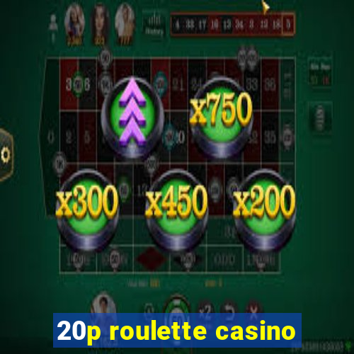 20p roulette casino