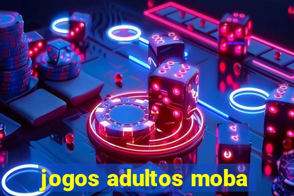 jogos adultos moba