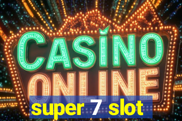 super 7 slot