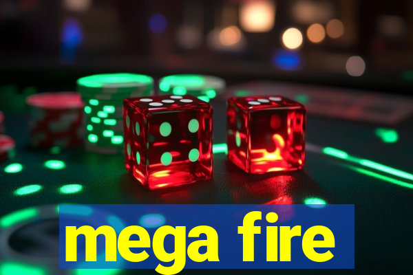 mega fire