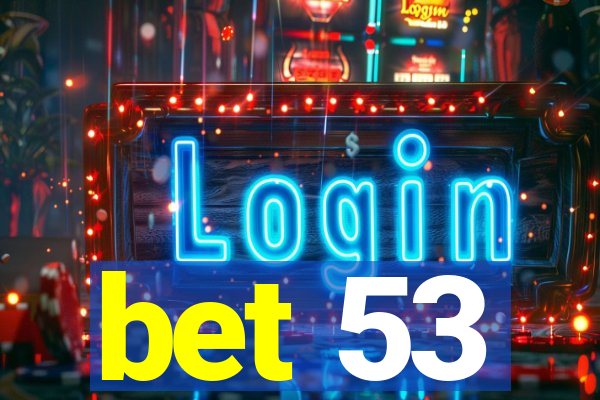 bet 53