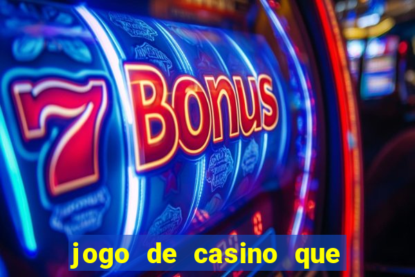 jogo de casino que paga de verdade