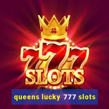 queens lucky 777 slots