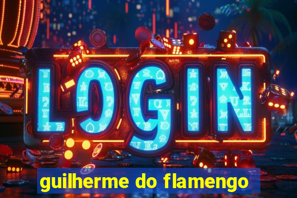 guilherme do flamengo