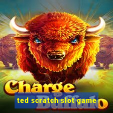 ted scratch slot game