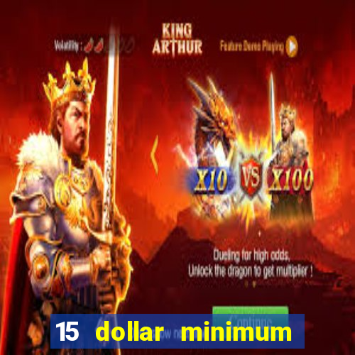 15 dollar minimum deposit online casino