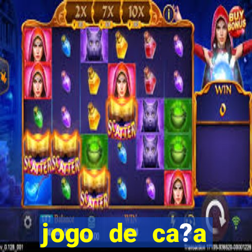 jogo de ca?a níquel online