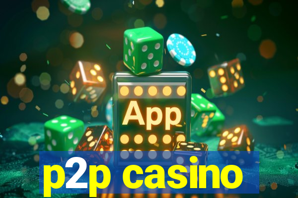 p2p casino