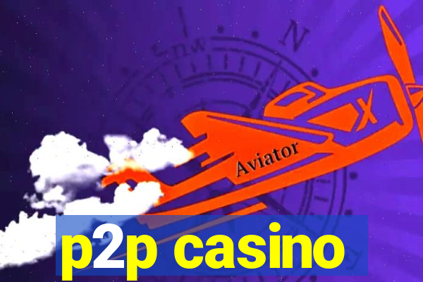 p2p casino